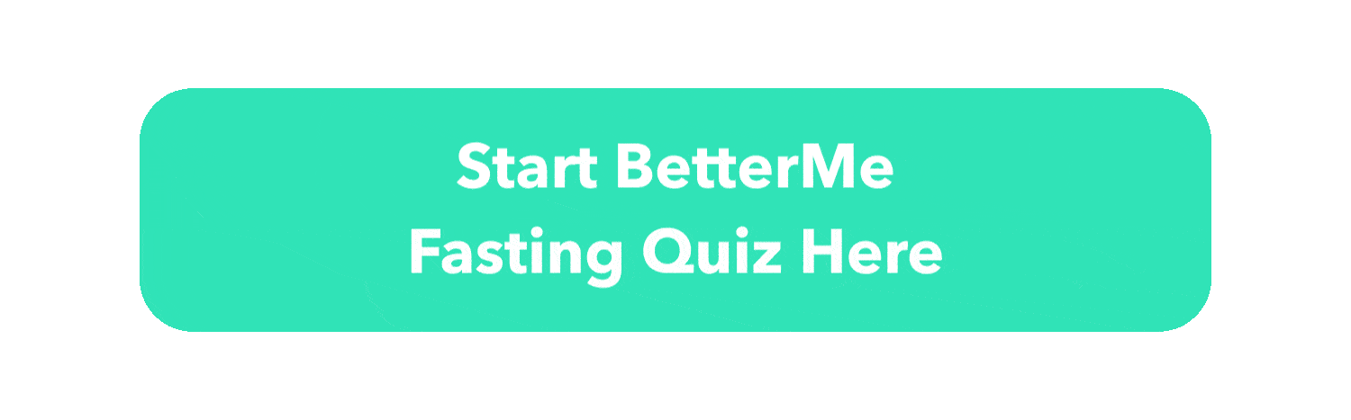 Start BetterMe Fasting Quiz Here